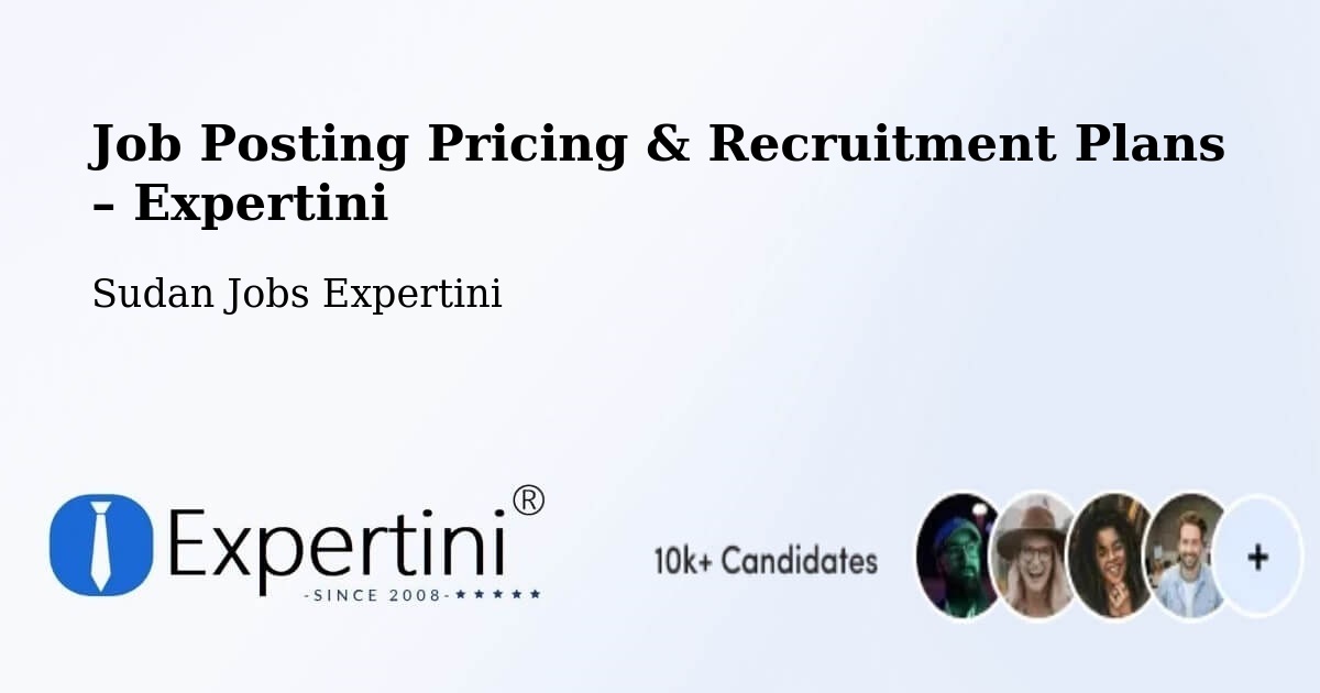 Job Posting Pricing & Recruitment Plans – Al Fūlah - Al Fūlah, Sudan Jobs Expertini